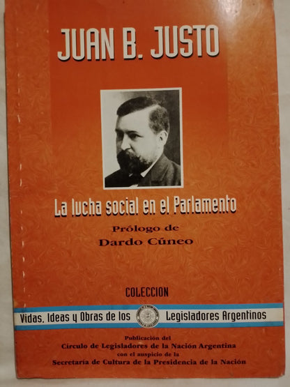Juan B. Justo La Lucha Social en el Parlamento / Cúneo, Dardo