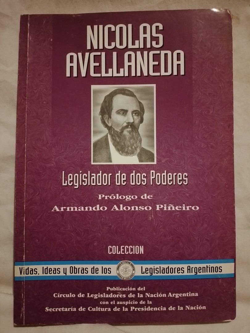 Nicolás Avellaneda Legislador de dos Poderes / Alonso Piñeiro, Armando