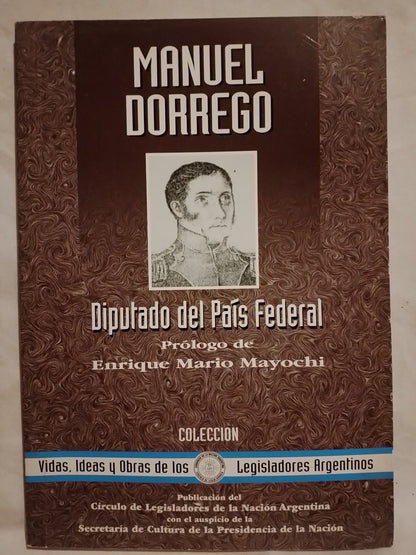 Manuel Dorrego Diputado del País Federal / Mayochi, Enrique Mario