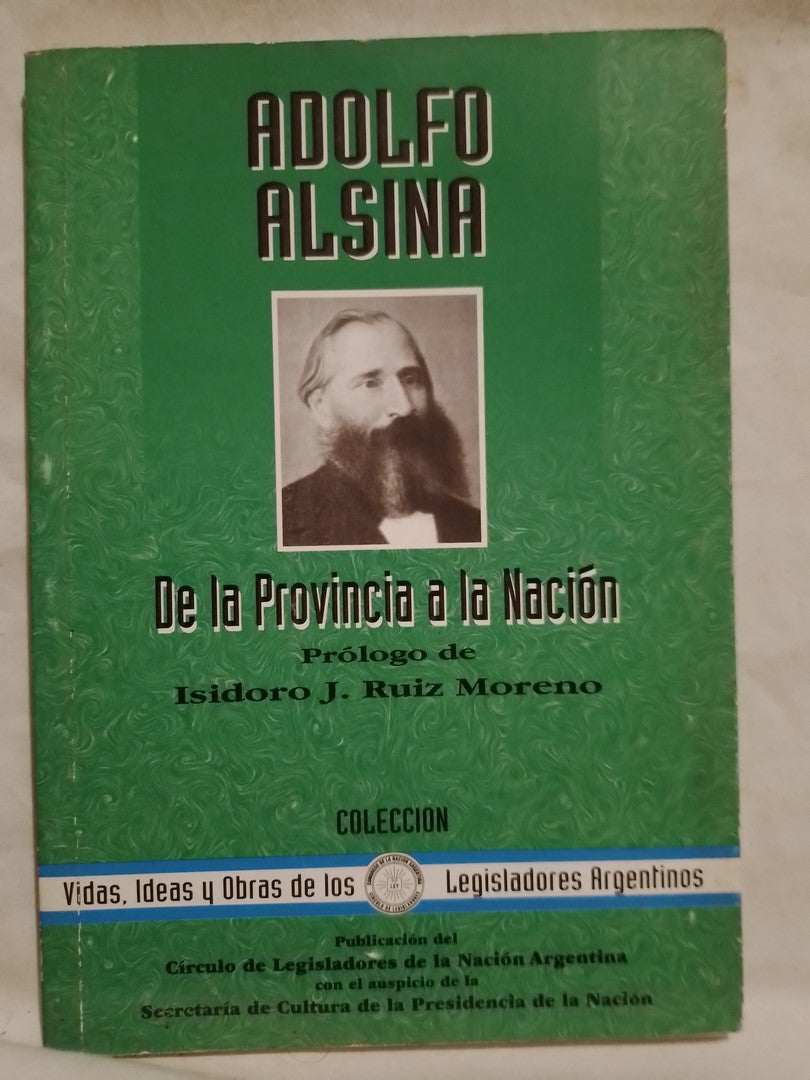 Adolfo Alsina De la Provincia a la Nación / Ruíz Moreno, Isidoro J.