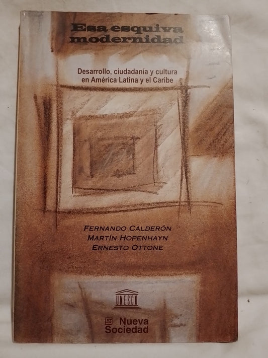 Esa esquiva modernidad Desarrollo en América Latina y el Caribe / Calderón, Hopenhayn, Ottone
