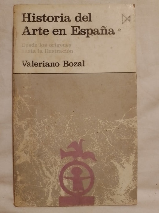Historia del Arte en España tomo 1 Desde los orígenes hasta la Ilustración / Bozal, Valeriano