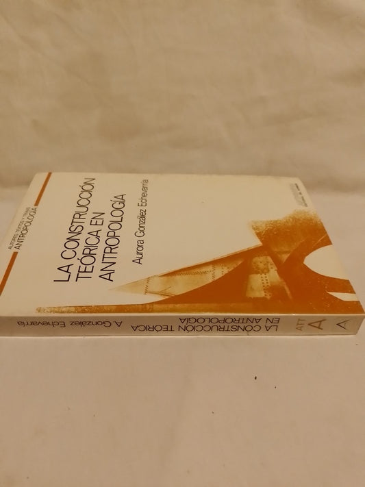 La construcción teórica en Antropología / González Ecgevarría, Aurora