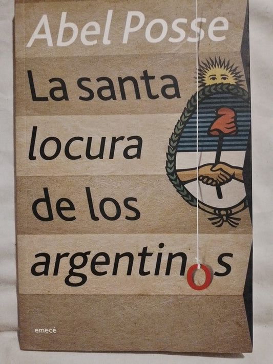 La santa locura de los argentinos / Posse, Abel