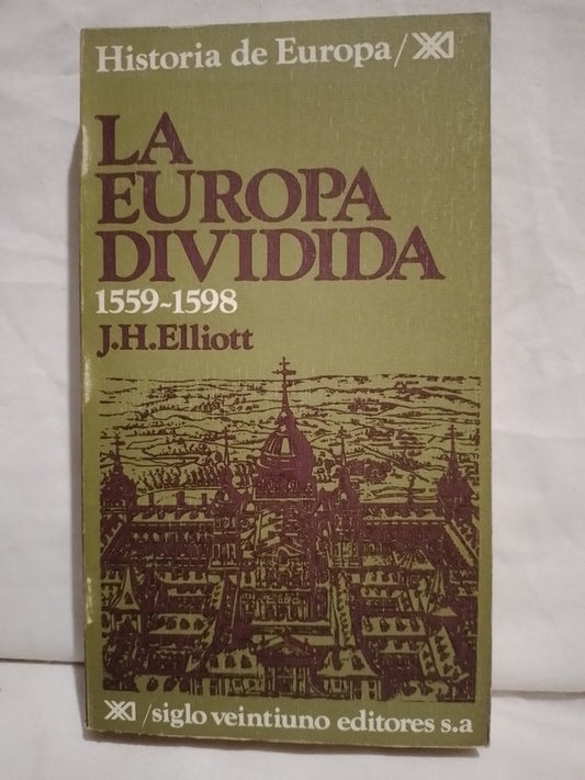 La Europa dividida 1559-1598 / Elliott, J.H.