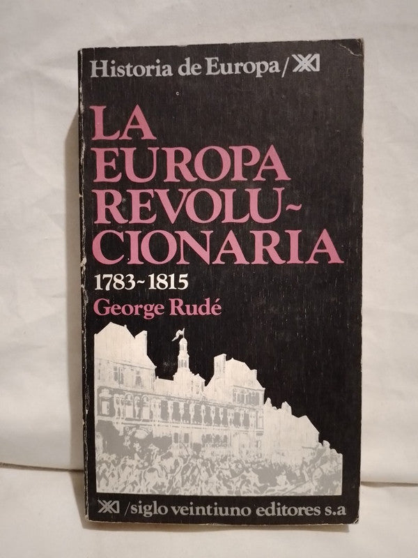 La Europa Revolucionaria 1783-1815 / Rudé, George