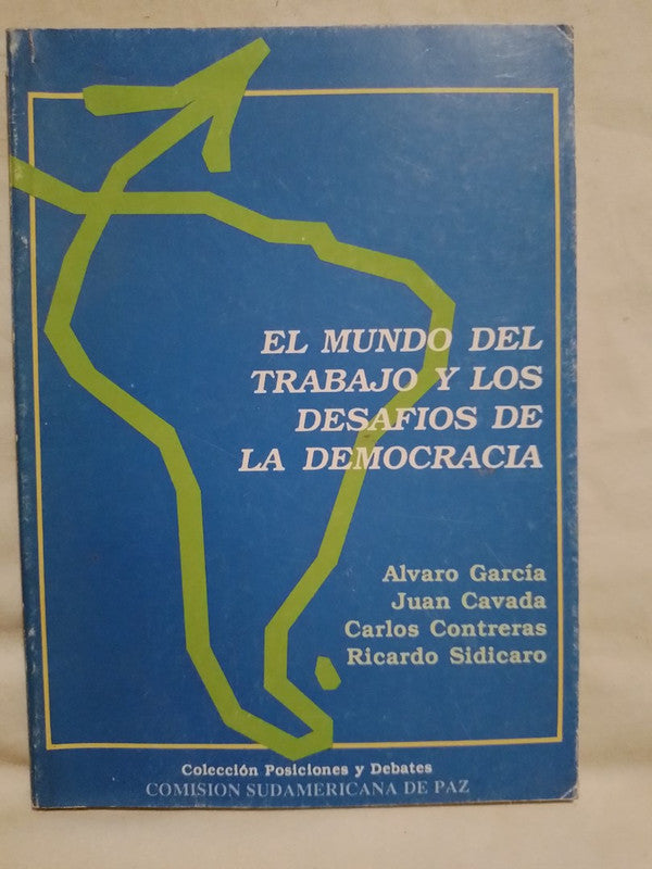 El mundo del trabajo y los desafíos de la democracia / García, Cavada, Contreras, Sidicaro