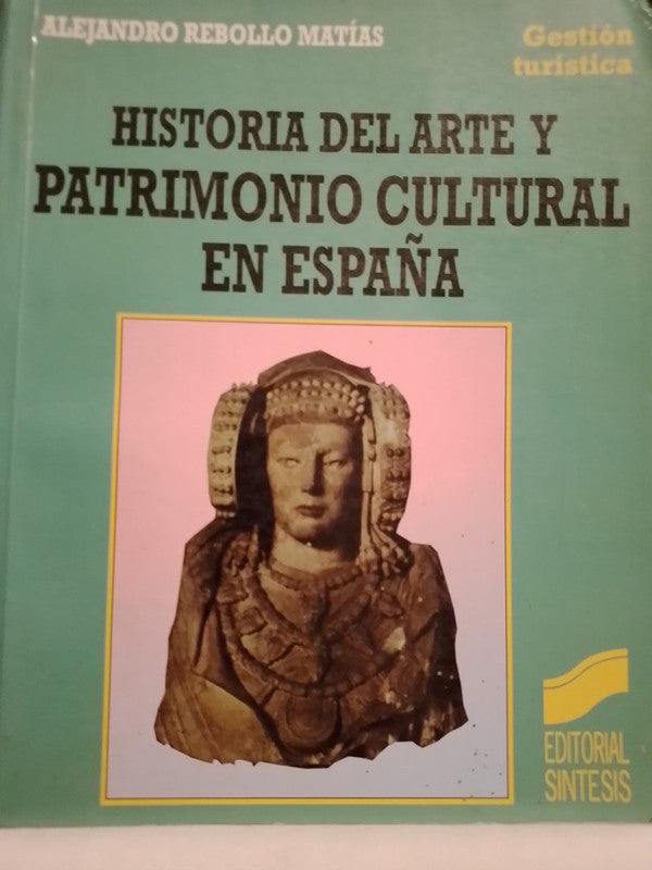 Historia del Arte y Patrimonio Cultural en España / Rebollo Matías, Alejandro