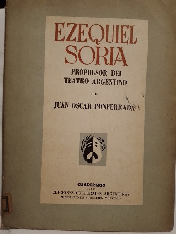 Ezequiél Soria propulsor del teatro argentino / Ponferrada, Juan Oscar