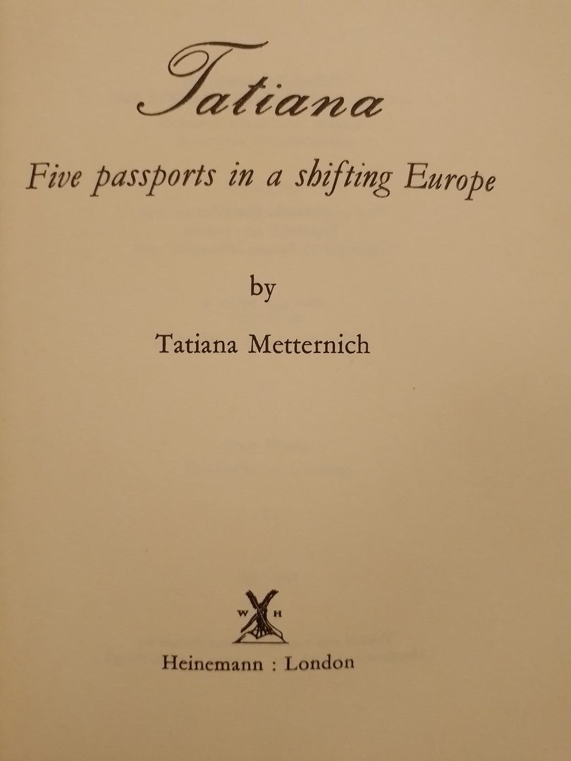 Tatiana Five passports in a shifting Europe / Metternich, Tatiana
