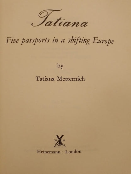 Tatiana Five passports in a shifting Europe / Metternich, Tatiana