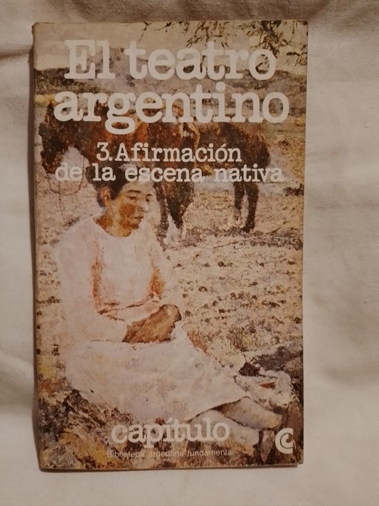 El teatro argentino 3 Afirmación de la escena nativa /