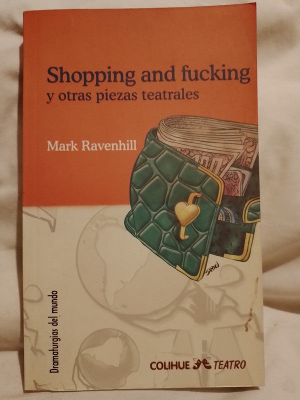 Shopping and fucking y otras piezas teatrales / Ravenhill, Mark