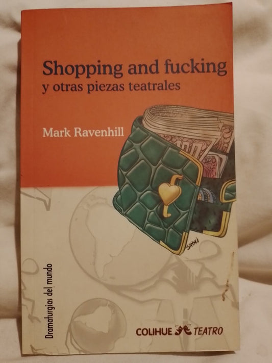Shopping and fucking y otras piezas teatrales / Ravenhill, Mark