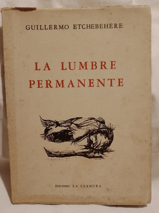 La Lumbre Permanente / Etchebehere, Guillermo