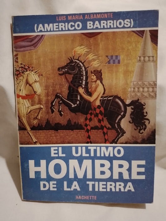El último hombre de la Tierra / Albamonte, Luis María (Américo Barrios)