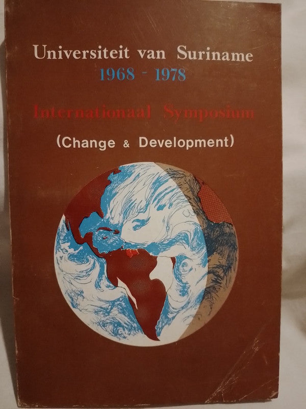 Universiteit van Suriname 1968-1978 International Symposium Change and Development /