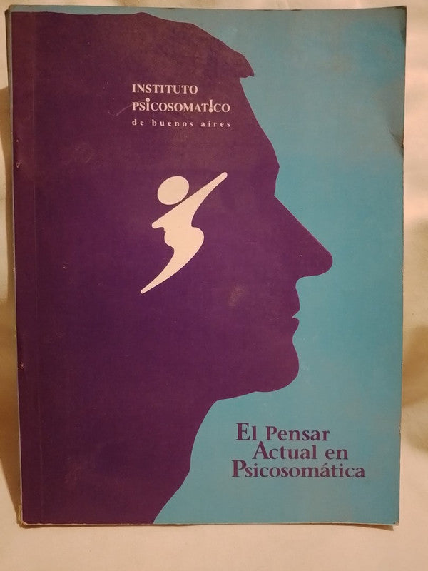 El Pensar actual en Psicosomática Instituto Psicosomático de Buenos Aires Año 1 Nº 1  1994 / Varios