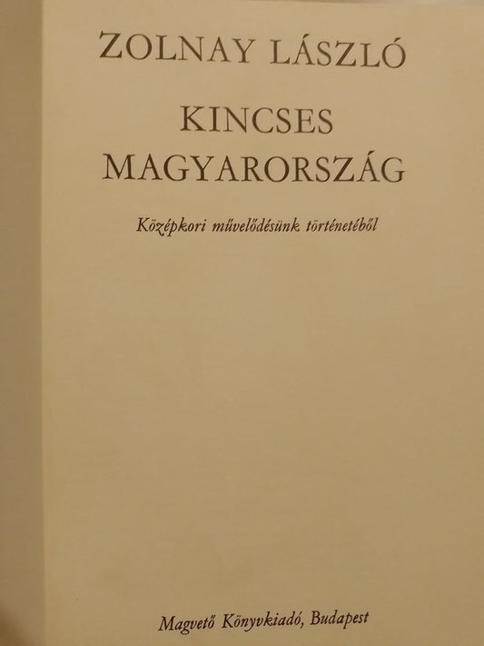 Kincses Magyarorszag / Lászlö, Zolnay