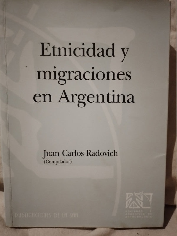 Etnicidad y migraciones en Argentina / Radovich, Juan Carlos