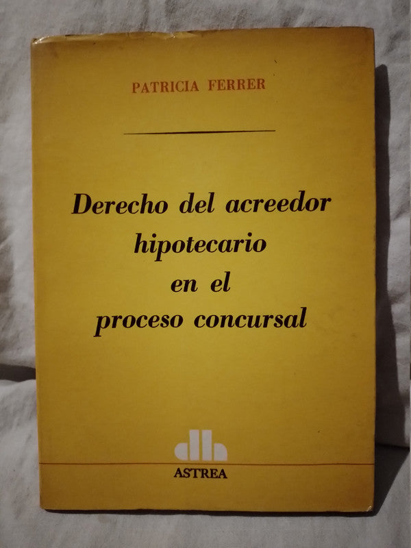 Derecho del acreedor hipotecario en el proceso concursal / Ferrer, Patricia
