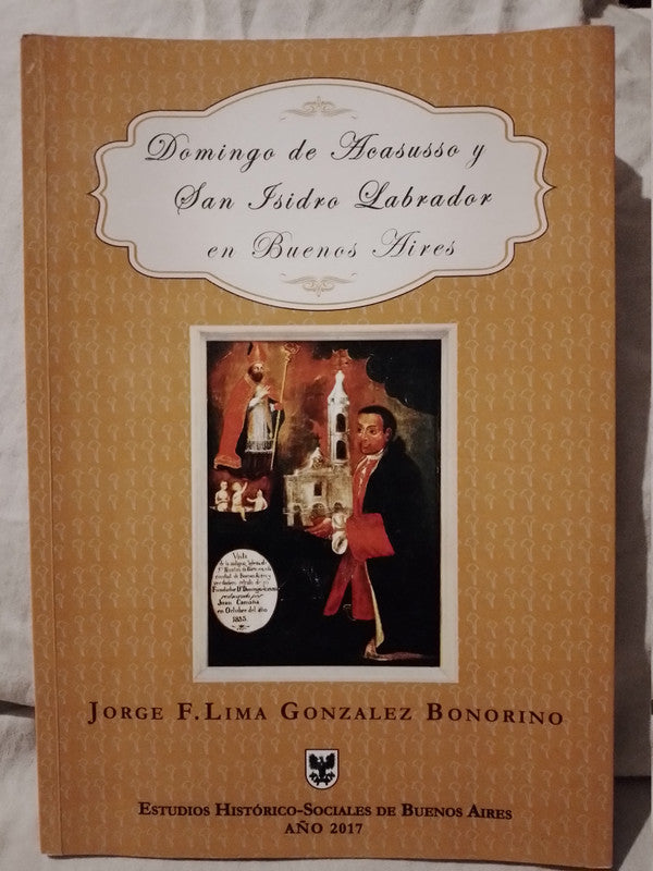 Domingo de Acassuso y San Isidro Labrador en Buenos Aires / Lima González Bonorino, Jorge