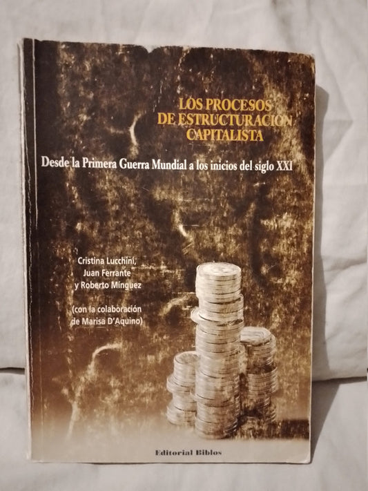 Los Procesos de Estructuración Capitalista Desde la Primera Guerra Mundial a los inicios del Siglo XXI / Lucchini, Ferrante, Minguez