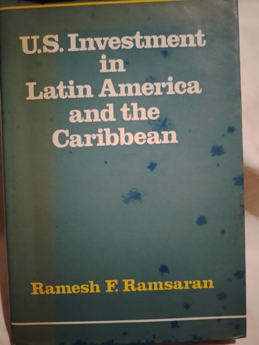U.S. Investment in Latin America and the Caribbean / Ramsaran, Ramesh F.