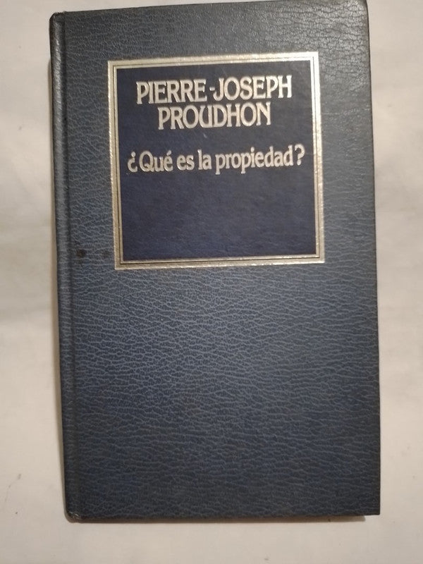 ¿Qué es la propiedad? / Proudhon, Pierre Joseph