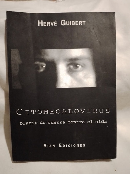 Citomegalovirus Diario de guerra contra el sida / Guibert, Hervé
