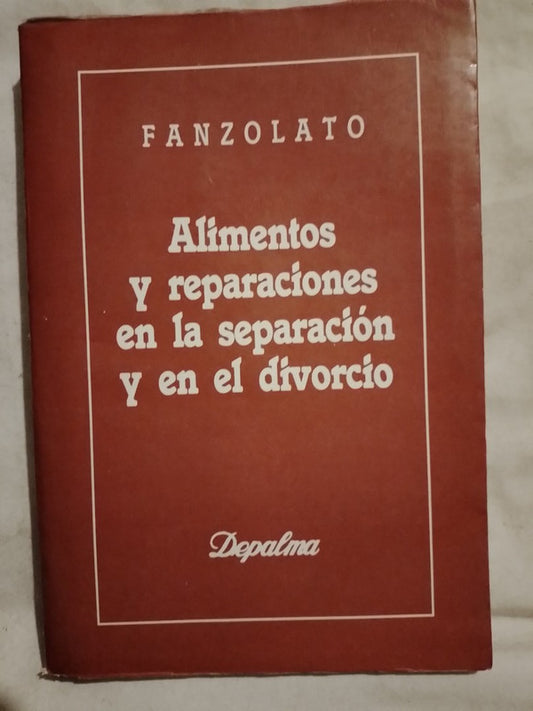 Alimentos y reparaciones en la separación y en el divorcio / Fanzolato