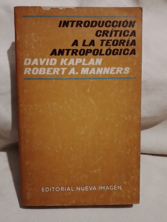 Introducción crítica a la Teoría Antropológica / Kaplan / Manners