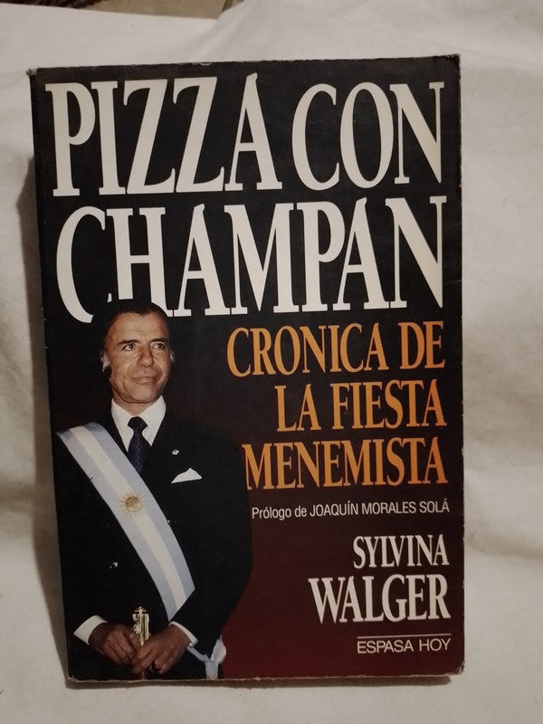 Pizza con champán, Crónica de la fiesta menemista / Walger, Silvina