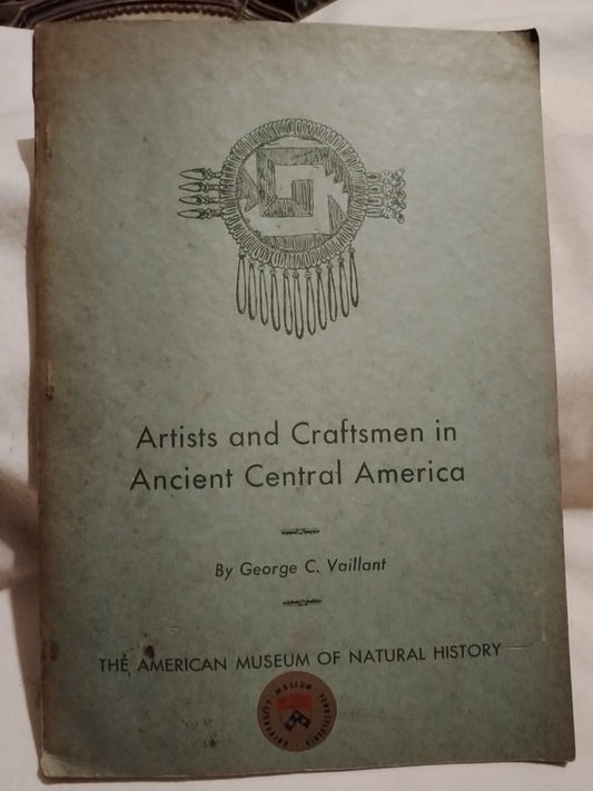 Artist and Craftsmen in Ancient Central America / Vaillant, George C.