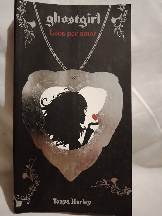 Ghostgirl Loca por amor / Hurley, Tonya