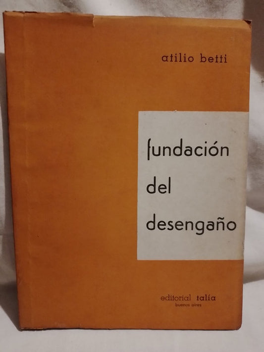 Fundación del, desengaño / Betti, Atilio