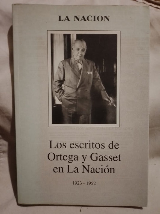 Los escritos de Ortega y Gasset en La Nación 1923-1952 / Ortega y Gasset