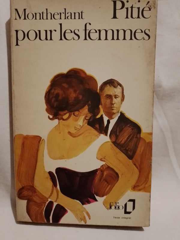 Pitié pour les femmes / Montherlant, Henry de