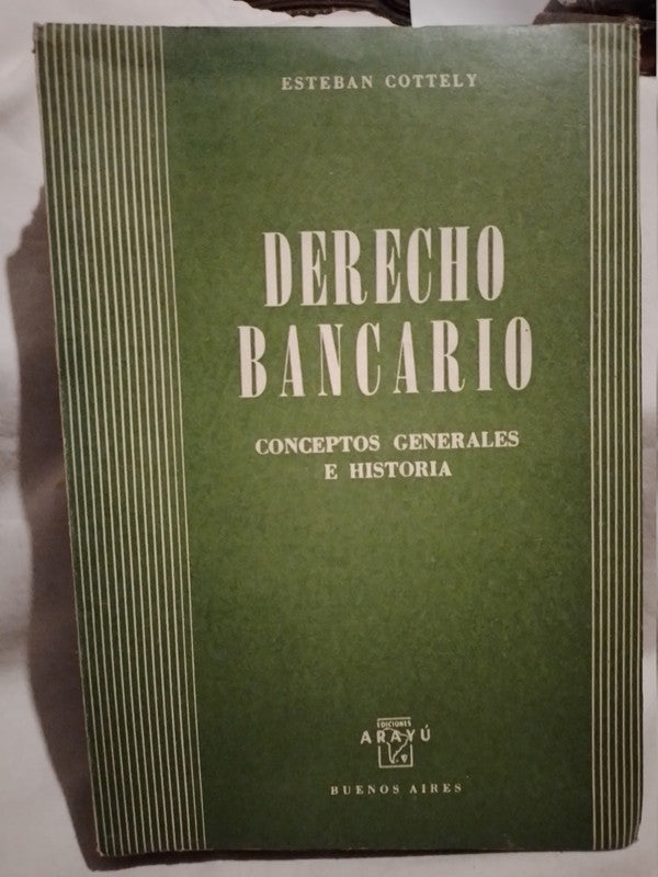 Derecho Bancario Conceptos Generales e Historia Cottely, Esteban