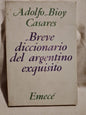 Breve diccionario del argentino exquisito Bioy Casares, Adolfo