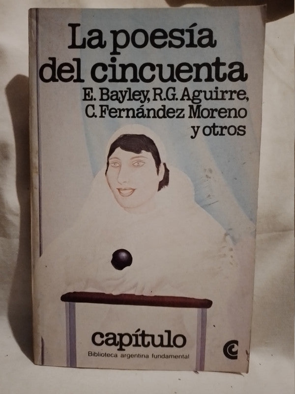La poesía del cincuenta Bayley, Aguirre, Fernández Moreno y otros
