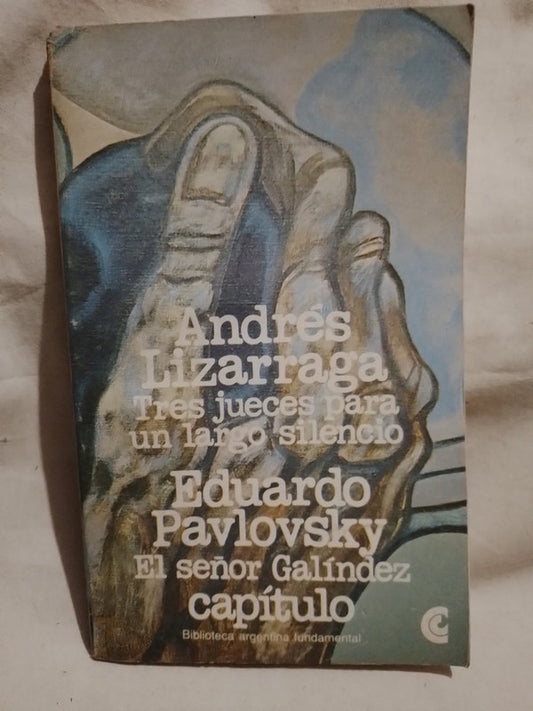 Tres jueces para un largo silencio / El señor Galíndez Lizarraga / Pavlovsky