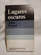Lugares oscuros Fraser, Alex