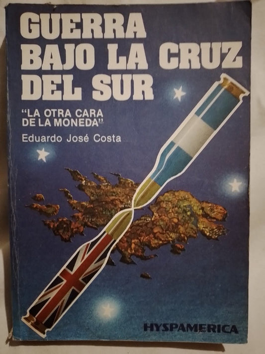 Guerra bajo la cruz del sur La otra cara de la moneda Costa, José