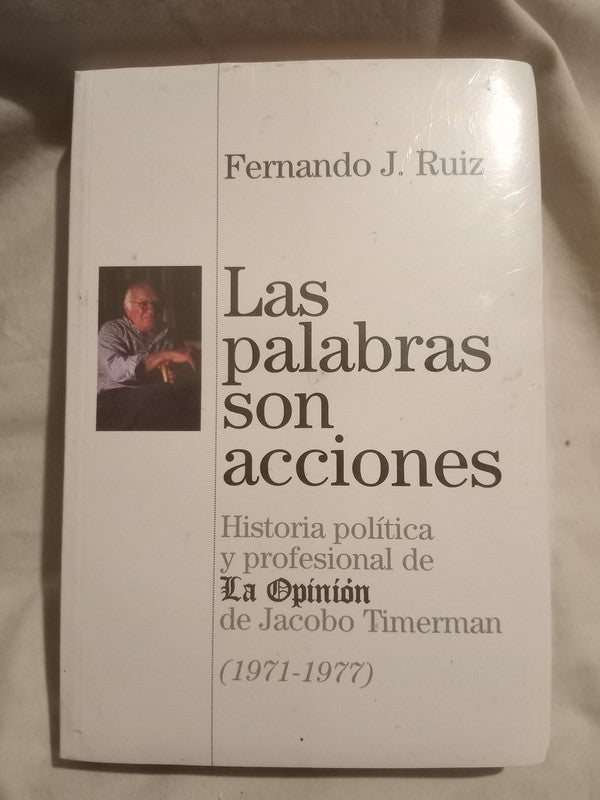 Las palabras son acciones Historia de La Opinión 1971-1977 Ruiz, Fernando