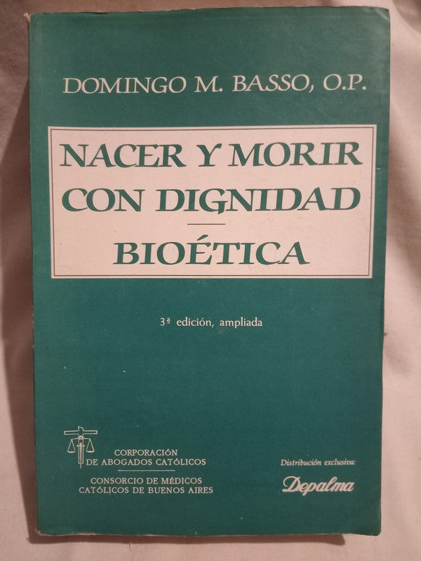 Nacer y Morir con Dignidad Bioética Basso, Domingo