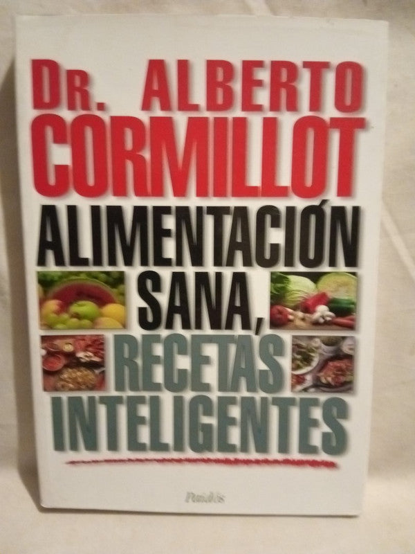 Alimentación sana, recetas inteligentes Cormillot, Alberto