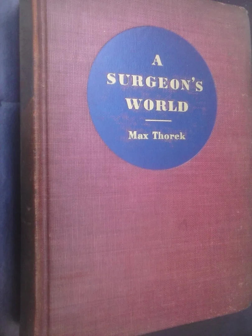 A Surgeon's World An Autobiography - Max Thorek (en Inglés)