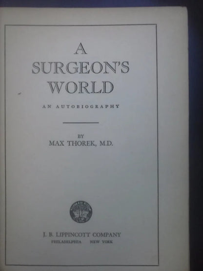 A Surgeon's World An Autobiography - Max Thorek (en Inglés)