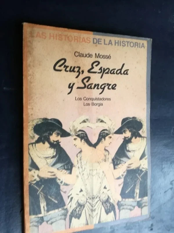 Cruz, Espada Y Sangre Los Conquistadores Los Borgia - Mossé